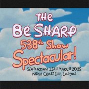 The Be Sharp 538th Show Spectacular!